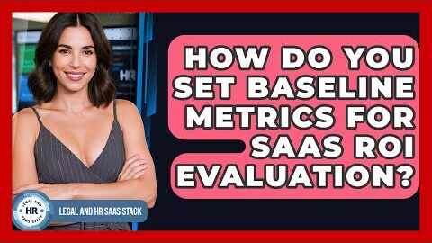 How Do You Set Baseline Metrics For SaaS ROI Evaluation? – Legal And HR SaaS Stack
