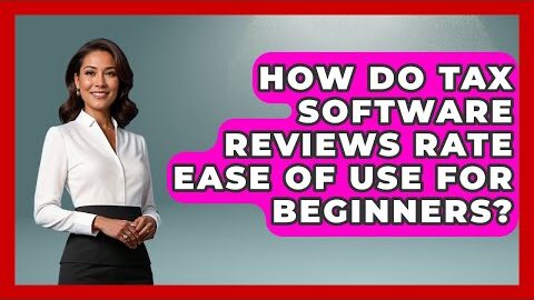 How Do Tax Software Reviews Rate Ease of Use for Beginners? | All About SaaS Finance News
