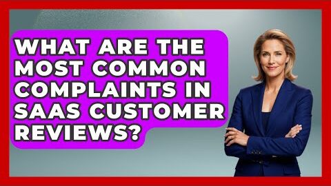 What Are the Most Common Complaints in SaaS Customer Reviews? | The SaaS Pros Breakdown News