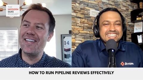 The Modern SaaS Podcast (Episode 12): How to run pipeline reviews effectively