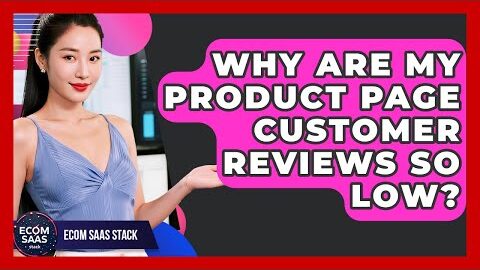 Why Are My Product Page Customer Reviews So Low? – Ecom SaaS Stack