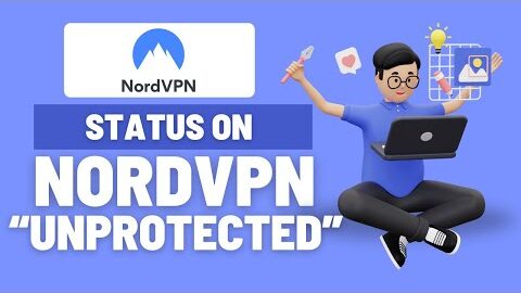 Why Does NordVPN Say “Unprotected”? (Full Fix & Explanation – 2025 Guide)