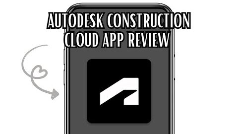 AUTODESK CONSTRUCTION CLOUD APP REVIEW – IS IT WORTH IT?