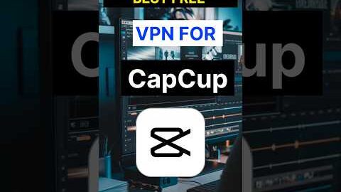 Best VPN For CapCut 2025 | High Speed VPN For CapCut | Capcut VPN 🔥#vpn #capcut #edit