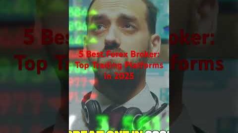 5 Best Forex Broker: Top Trading Platforms in 2025