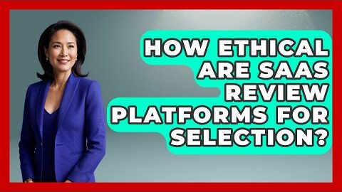 How Ethical Are SaaS Review Platforms For Selection? – The SaaS Pros Breakdown