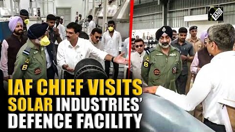 IAF Chief visits Solar Industries’ defence facility; reviews manufacturing of defence products