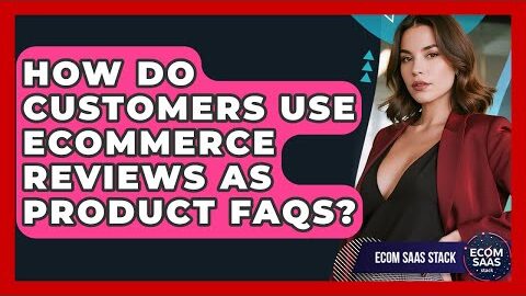 How Do Customers Use eCommerce Reviews As Product FAQs? – Ecom SaaS Stack