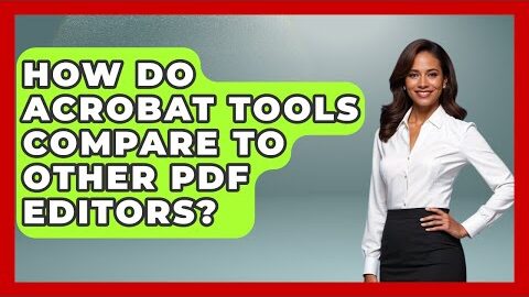 How Do Acrobat Tools Compare to Other PDF Editors? | Design Tool Unlocked News