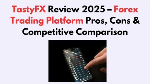 TastyFX Review 2025 – Forex Trading Platform Pros, Cons & Competitive Comparison