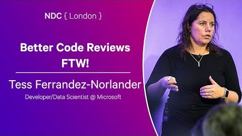 Better Code Reviews FTW! – Tess Ferrandez-Norlander – NDC London 2024