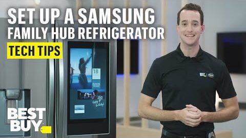 Setting Up Your Samsung Family Hub Refrigerator – Tech Tips from Best Buy