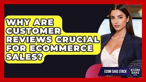 Why Are Customer Reviews Crucial For eCommerce Sales? – Ecom SaaS Stack