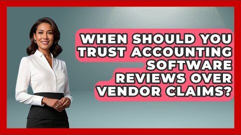When Should You Trust Accounting Software Reviews Over Vendor Claims? | All About SaaS Finance News