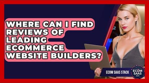 Where Can I Find Reviews of Leading eCommerce Website Builders? | Ecom SaaS Stack News