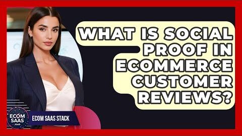 What Is Social Proof In eCommerce Customer Reviews? – Ecom SaaS Stack