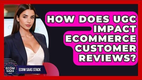 How Does UGC Impact eCommerce Customer Reviews? – Ecom SaaS Stack
