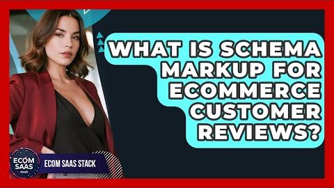 What Is Schema Markup For eCommerce Customer Reviews? – Ecom SaaS Stack