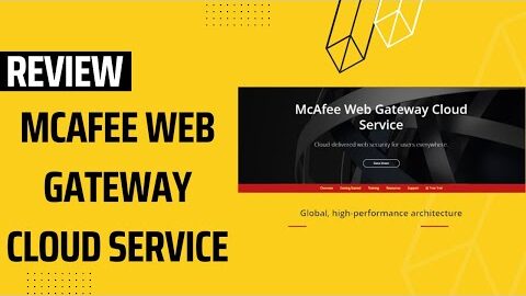 McAfee Web Gateway Cloud Service Review: Secure Your Business Today