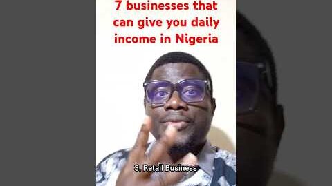 7 businesses that can give you daily income in Nigeria  #business #income #BusinessAdvice