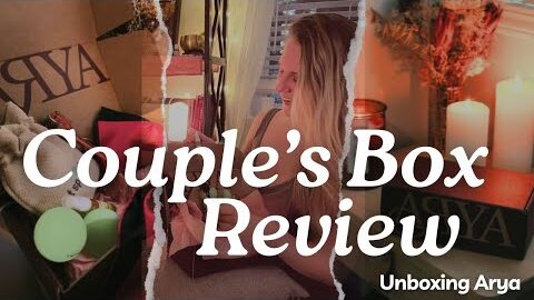 Arya Review: Unboxing Arya’s Couples Subscription Box