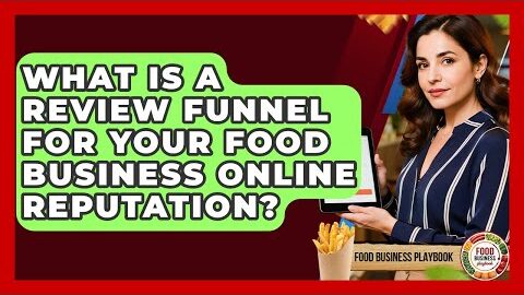 What Is A Review Funnel For Your Food Business Online Reputation? – Food Business Playbook