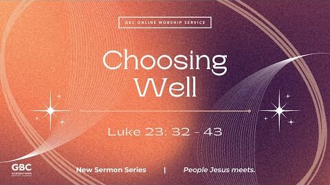 Choosing Well // Sunday Online Service, 24 Oct 2021