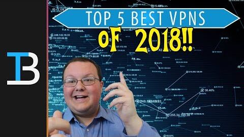 Top Best 5 VPNs of 2018 (Which VPN Should You Use in 2018?!?)