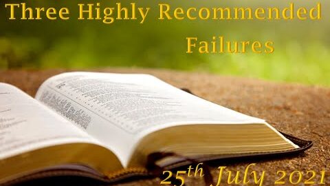 ‘Three Recommended Failures’ (25th July 2021 – Online Service)