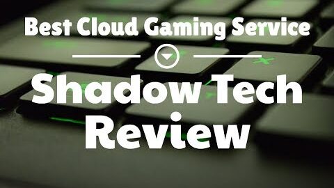 Best Cloud Gaming Service Shadow Tech Review