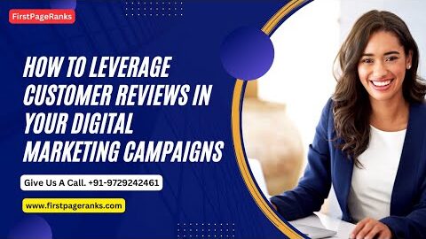 How to Leverage Customer Reviews in Your Digital Marketing Campaigns | FirstPageRanks India
