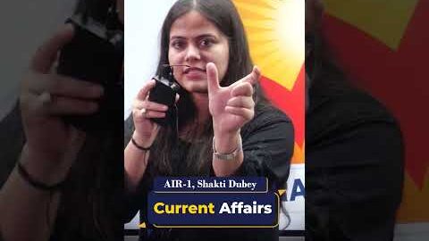 UPSC Topper 2024 Shakti Dubey AIR 1 | Importance of Current Affairs in UPSC CSE