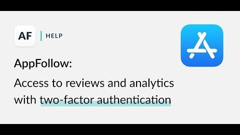 AppFollow: access to reviews and reports in the App Store with two-factor authentication