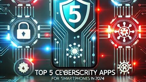 Top 5 Best Cybersecurity Apps for Your Smartphone in 2024 | Protect Your Data Anywhere!